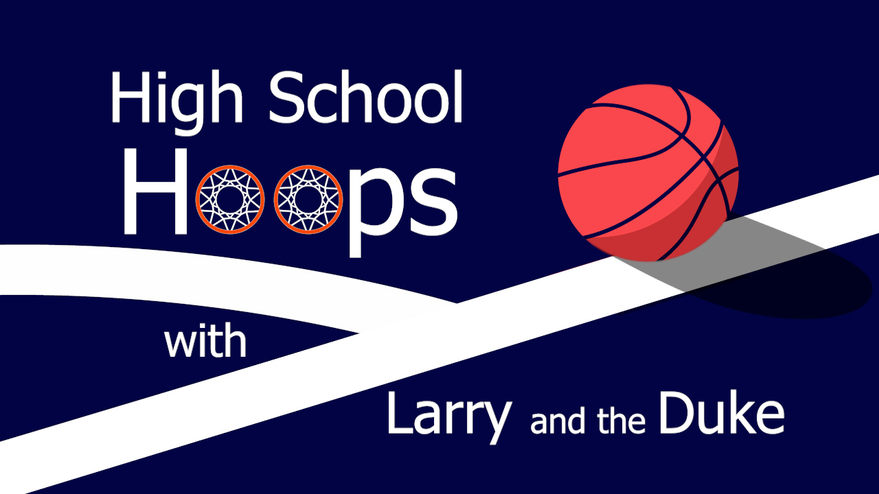 Thumbnail image for High School Hoops with Larry and the Duke - January 31, 2022